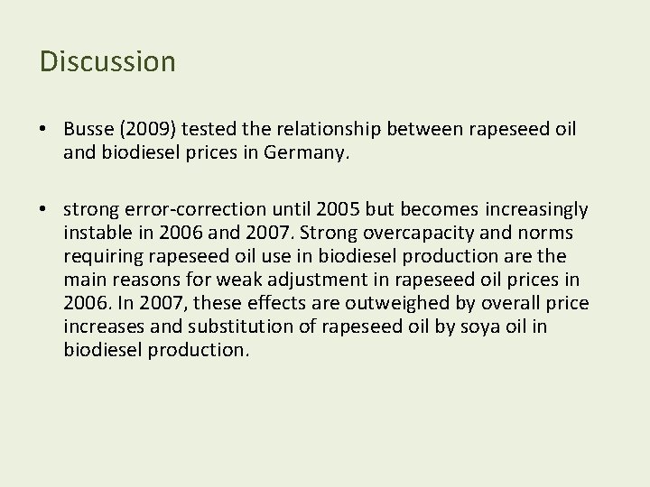 Discussion • Busse (2009) tested the relationship between rapeseed oil and biodiesel prices in