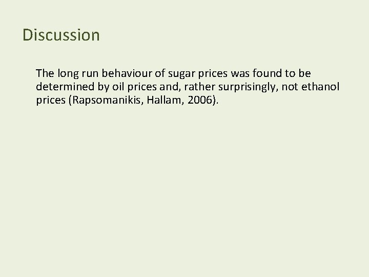 Discussion The long run behaviour of sugar prices was found to be determined by