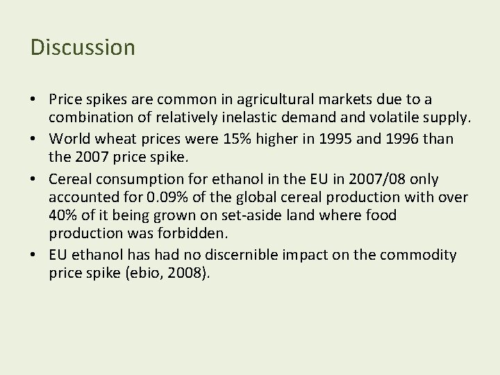 Discussion • Price spikes are common in agricultural markets due to a combination of