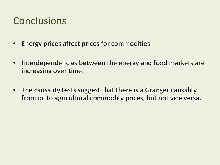 Conclusions • Energy prices affect prices for commodities. • Interdependencies between the energy and