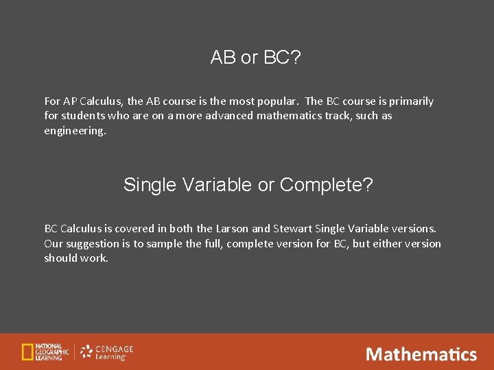 AB or BC? For AP Calculus, the AB course is the most popular. The