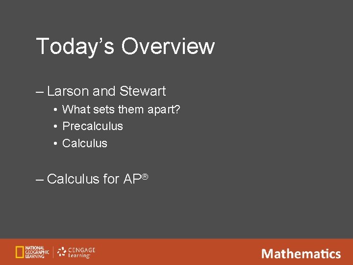 Today’s Overview – Larson and Stewart • What sets them apart? • Precalculus •