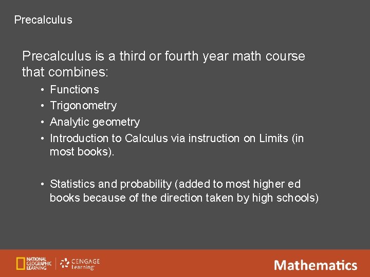 Precalculus is a third or fourth year math course that combines: • • Functions