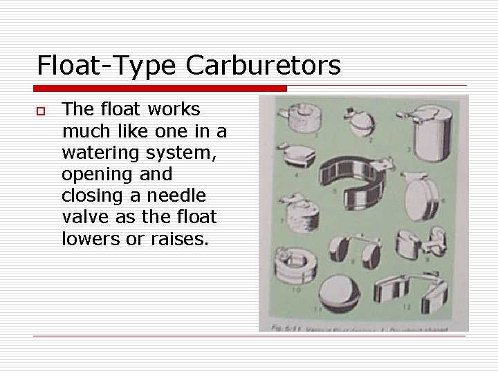Float-Type Carburetors o The float works much like one in a watering system, opening Float-Type Carburetors o The float works much like one in a watering system, opening