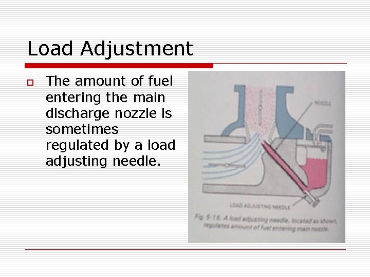 Load Adjustment o The amount of fuel entering the main discharge nozzle is sometimes Load Adjustment o The amount of fuel entering the main discharge nozzle is sometimes