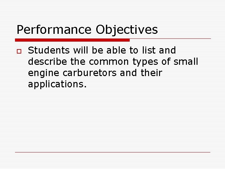 Performance Objectives o Students will be able to list and describe the common types
