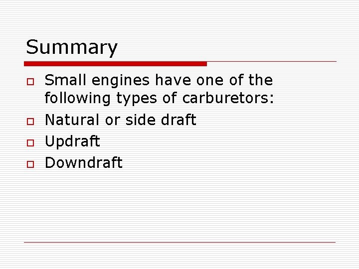 Summary o o Small engines have one of the following types of carburetors: Natural Summary o o Small engines have one of the following types of carburetors: Natural