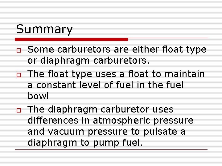 Summary o o o Some carburetors are either float type or diaphragm carburetors. The