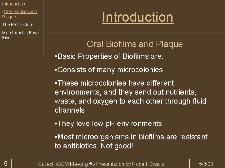 Introduction • Oral Biofilms and Plaque Introduction The BIG Picture Mouthwash’s Fave Five Oral