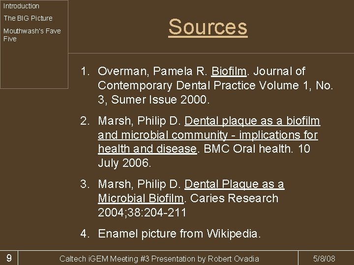 Introduction The BIG Picture Mouthwash’s Fave Five Sources 1. Overman, Pamela R. Biofilm. Journal