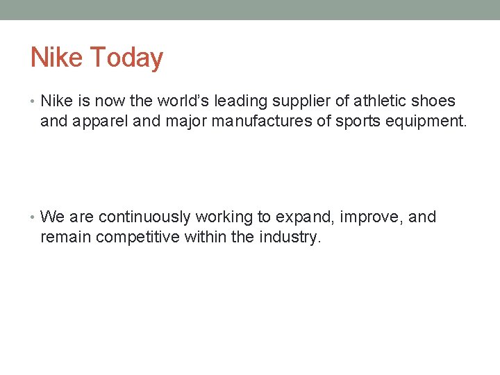 Nike Today • Nike is now the world’s leading supplier of athletic shoes and