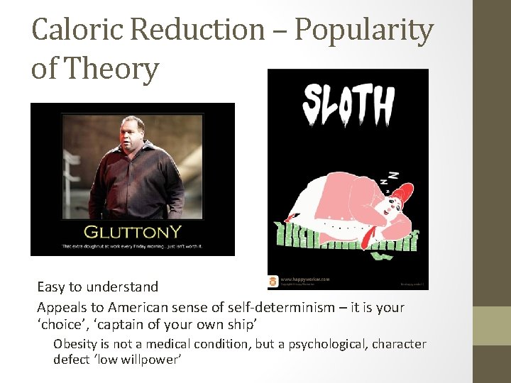 Caloric Reduction – Popularity of Theory Easy to understand Appeals to American sense of