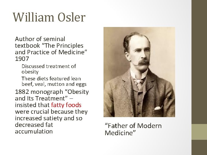 William Osler Author of seminal textbook “The Principles and Practice of Medicine” 1907 Discussed