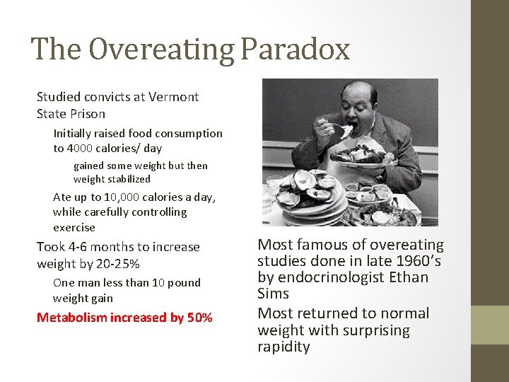 The Overeating Paradox Studied convicts at Vermont State Prison Initially raised food consumption to