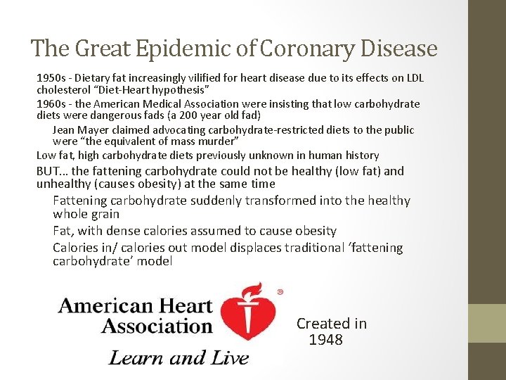 The Great Epidemic of Coronary Disease 1950 s - Dietary fat increasingly vilified for