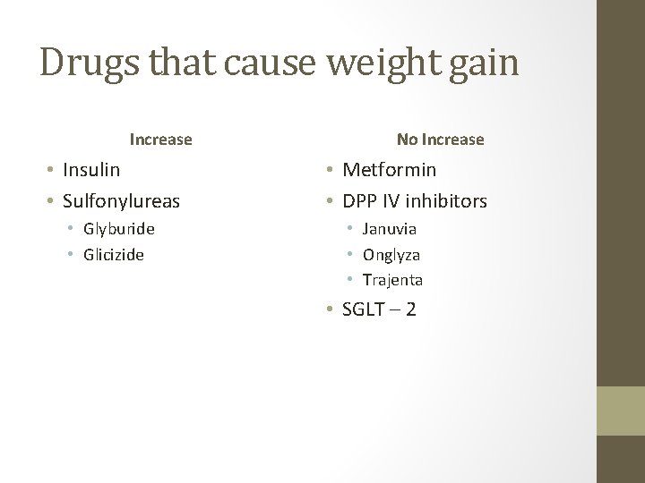 Drugs that cause weight gain Increase • Insulin • Sulfonylureas • Glyburide • Glicizide