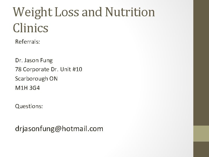 Weight Loss and Nutrition Clinics Referrals: Dr. Jason Fung 78 Corporate Dr. Unit #10