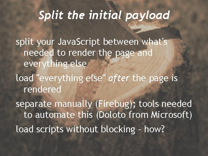 Split the initial payload split your Java. Script between what's needed to render the