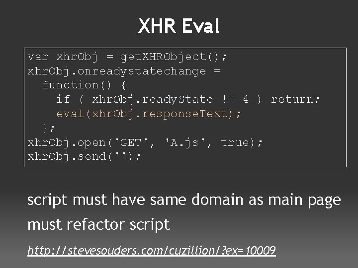 XHR Eval var xhr. Obj = get. XHRObject(); xhr. Obj. onreadystatechange = function() {