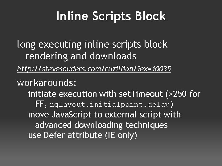 Inline Scripts Block long executing inline scripts block rendering and downloads http: //stevesouders. com/cuzillion/?