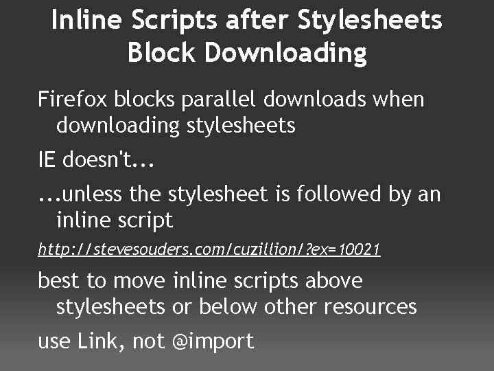 Inline Scripts after Stylesheets Block Downloading Firefox blocks parallel downloads when downloading stylesheets IE