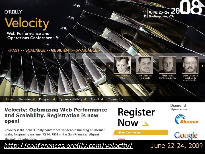 http: //conferences. oreilly. com/velocity/ June 22 -24, 2009 