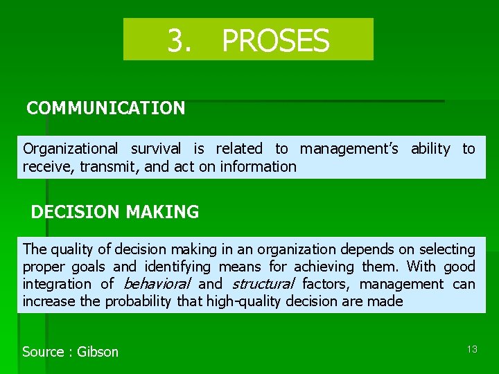 3. PROSES COMMUNICATION Organizational survival is related to management’s ability to receive, transmit, and