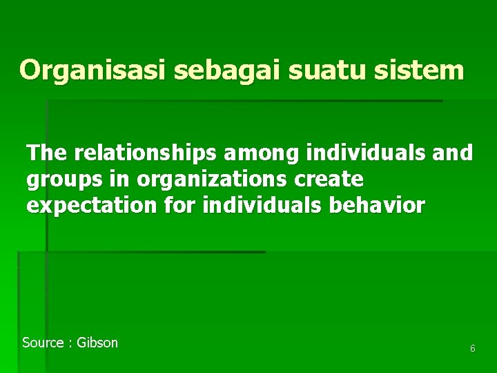 Organisasi sebagai suatu sistem The relationships among individuals and groups in organizations create expectation