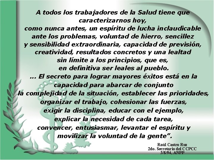 A todos los trabajadores de la Salud tiene que caracterizarnos hoy, como nunca antes,