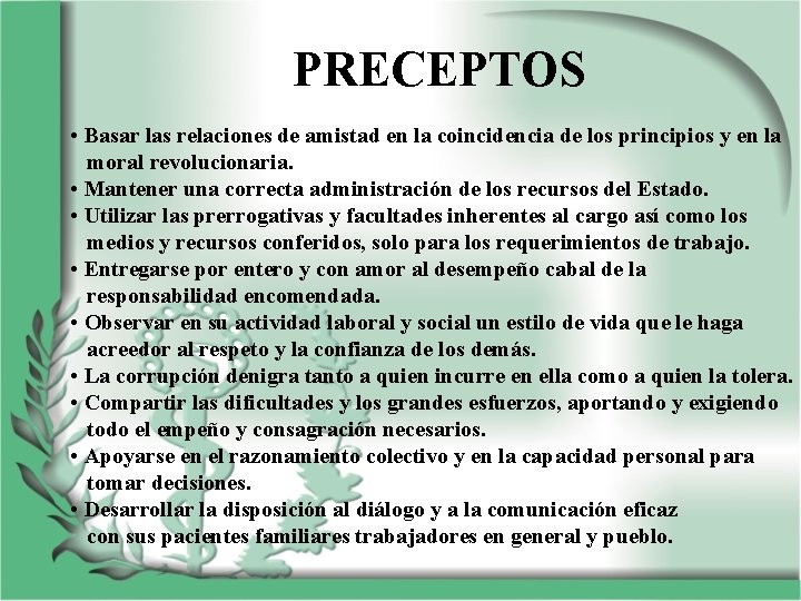 PRECEPTOS • Basar las relaciones de amistad en la coincidencia de los principios y