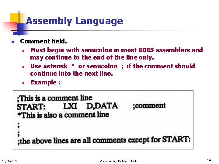 Assembly Language n 10/28/2020 Comment field. n Must begin with semicolon in most 8085