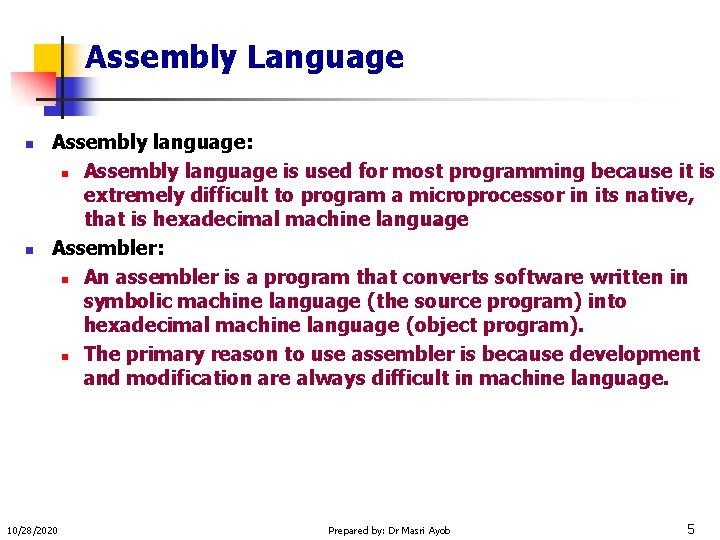 Assembly Language n n Assembly language: n Assembly language is used for most programming