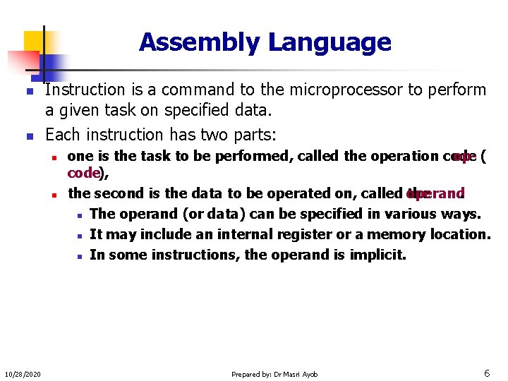 Assembly Language n n Instruction is a command to the microprocessor to perform a