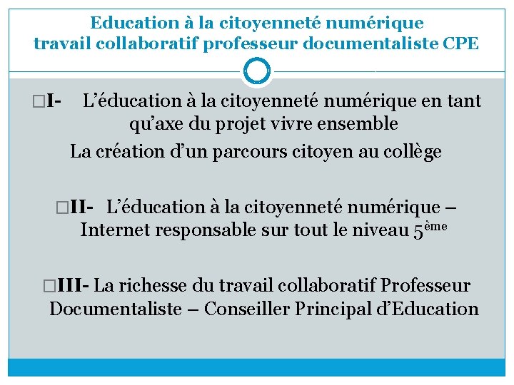 Education à la citoyenneté numérique travail collaboratif professeur documentaliste CPE �I- L’éducation à la