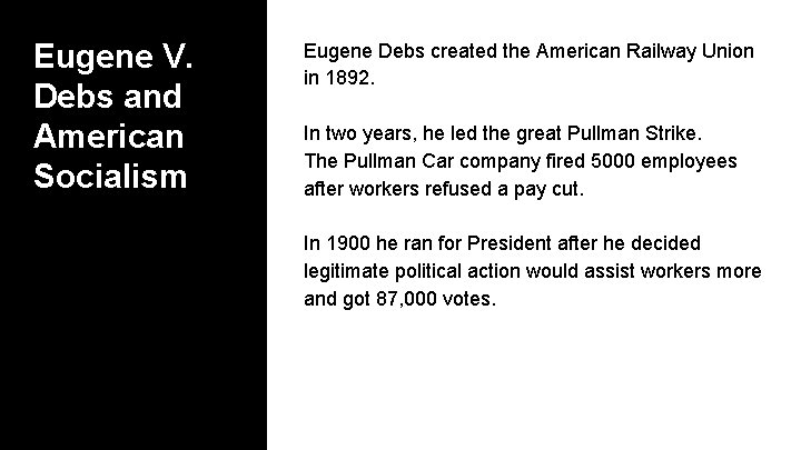 Eugene V. Debs and American Socialism Eugene Debs created the American Railway Union in