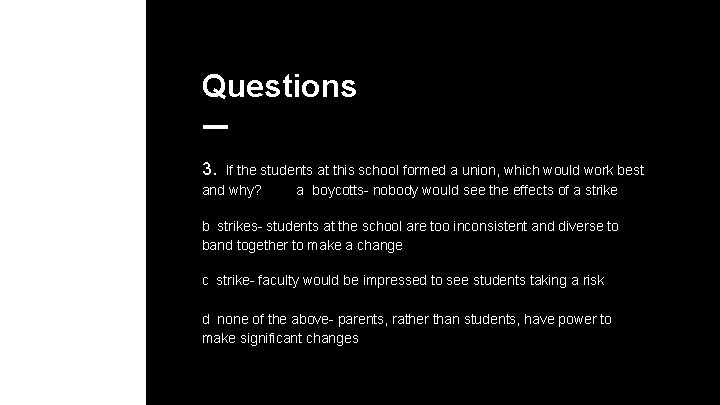 Questions 3. If the students at this school formed a union, which would work