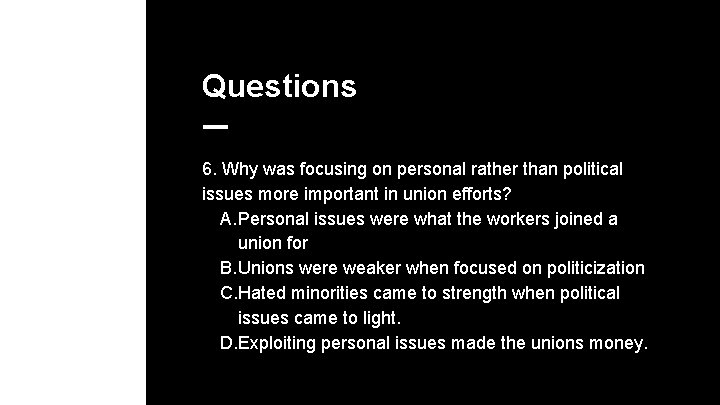 Questions 6. Why was focusing on personal rather than political issues more important in