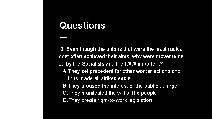 Questions 10. Even though the unions that were the least radical most often achieved