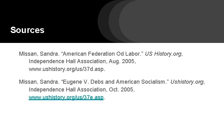 Sources Missan, Sandra. “American Federation Od Labor. ” US History. org, Independence Hall Association,