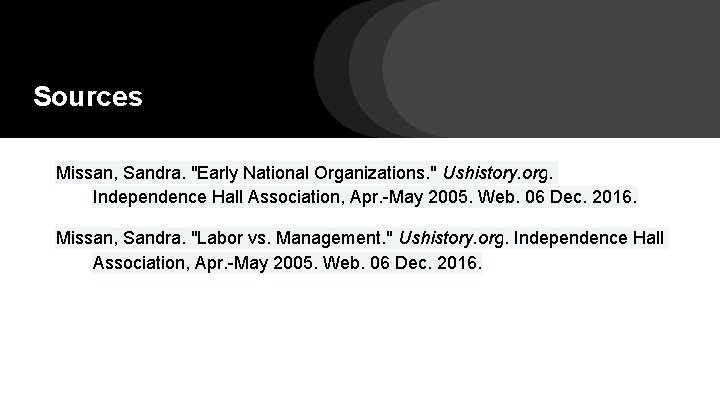 Sources Missan, Sandra. "Early National Organizations. " Ushistory. org. Independence Hall Association, Apr. -May