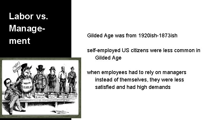 Labor vs. Management Gilded Age was from 1920 ish-1873 ish self-employed US citizens were