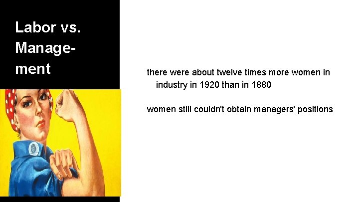 Labor vs. Management there were about twelve times more women in industry in 1920