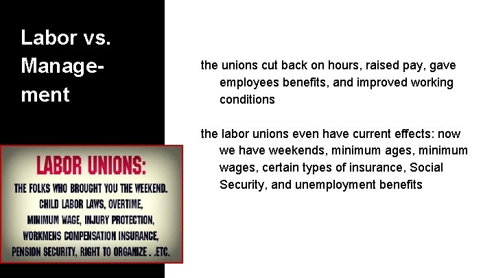 Labor vs. Management the unions cut back on hours, raised pay, gave employees benefits,
