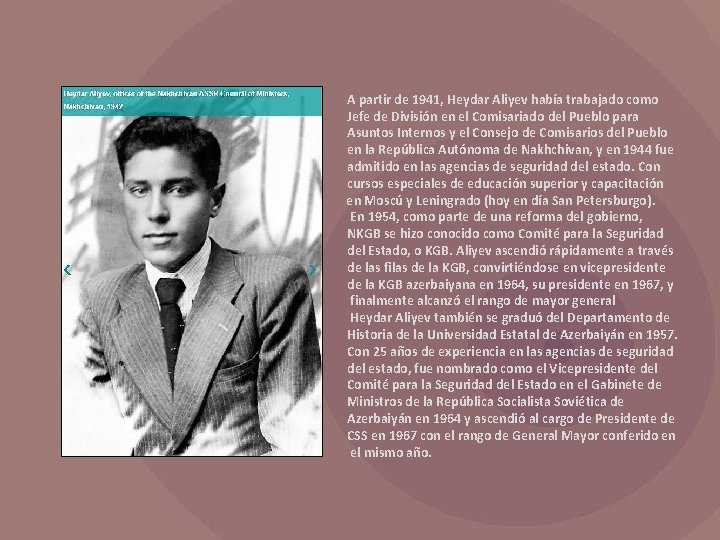  A partir de 1941, Heydar Aliyev había trabajado como Jefe de División en