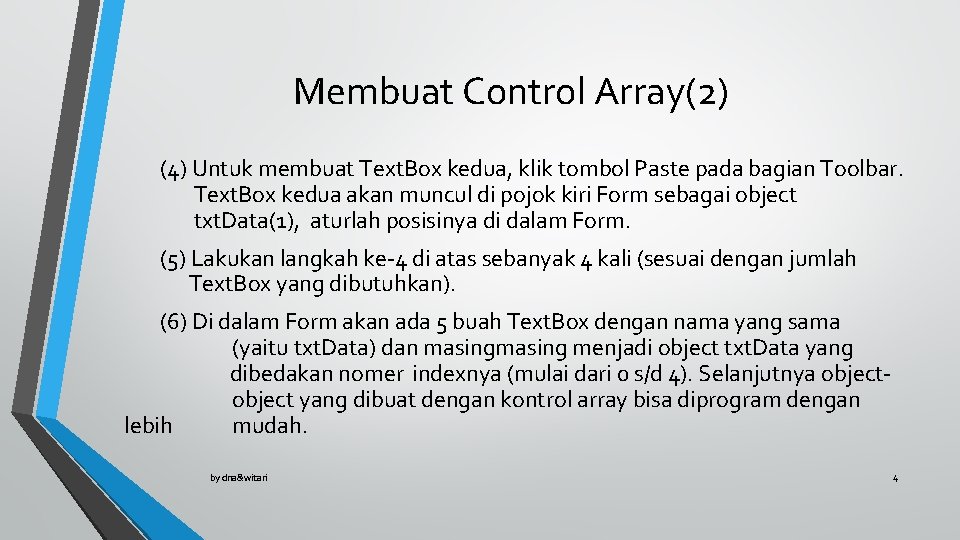 Membuat Control Array(2) (4) Untuk membuat Text. Box kedua, klik tombol Paste pada bagian