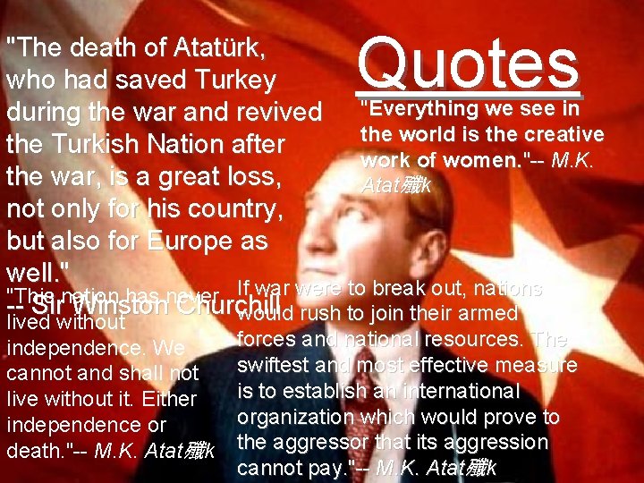 Quotes "The death of Atatürk, who had saved Turkey during the war and revived