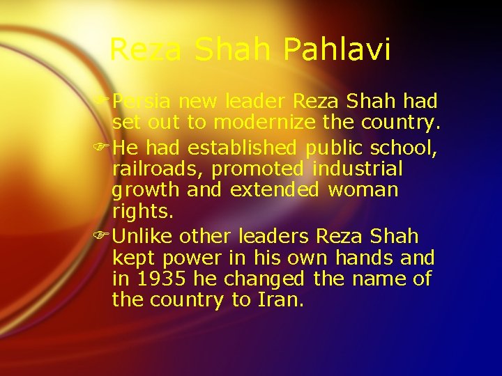 Reza Shah Pahlavi FPersia new leader Reza Shah had set out to modernize the