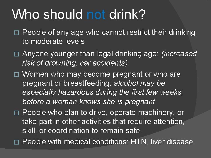 Who should not drink? � People of any age who cannot restrict their drinking