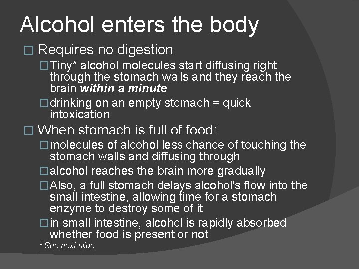 Alcohol enters the body � Requires no digestion �Tiny* alcohol molecules start diffusing right