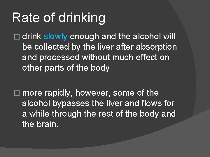 Rate of drinking � drink slowly enough and the alcohol will be collected by